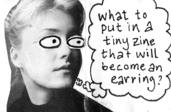 Collage image of a woman with cartoon eyes and a thought bubble that says What to put in a tiny zine that will become an earring?